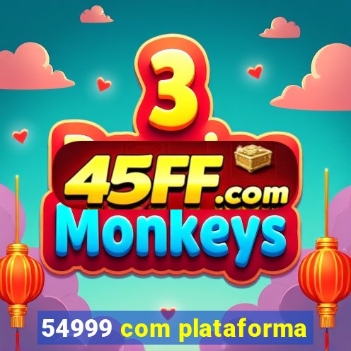 54999 com plataforma